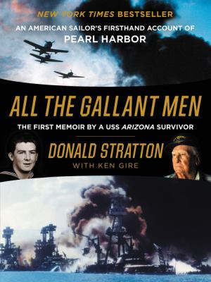 All the gallant men : an American sailor's firsthand account of Pearl Harbor